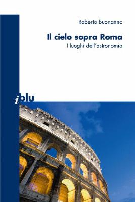 Il Cielo Sopra Roma: I Luoghi Dell'astronomia