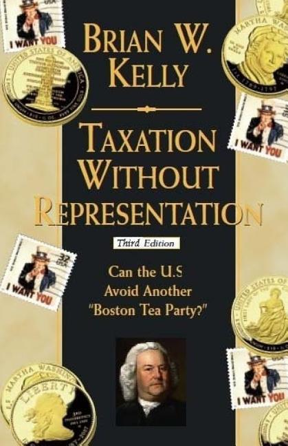 Taxation Without Representation: Can the U.S. Avoid Another "Boston Tea Party?"