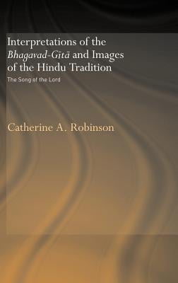 Interpretations of the Bhagavad-Gita and Images of the Hindu Tradition: The Song of the Lord