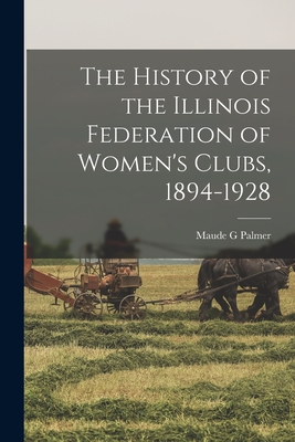 The History of the Illinois Federation of Women's Clubs, 1894-1928