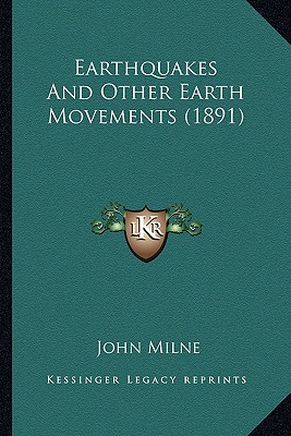 Earthquakes And Other Earth Movements (1891)