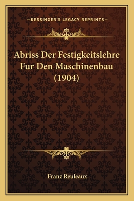 Abriss Der Festigkeitslehre Fur Den Maschinenbau (1904)