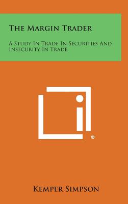 The Margin Trader: A Study In Trade In Securities And Insecurity In Trade