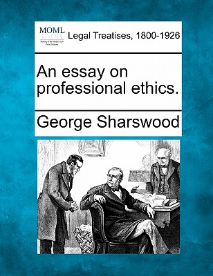 An Essay on Professional Ethics.