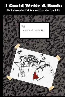 I Could Write A Book: : So I thought I'd try online dating
