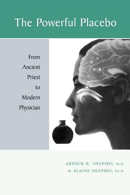 The Powerful Placebo: From Ancient Priest to Modern Physician