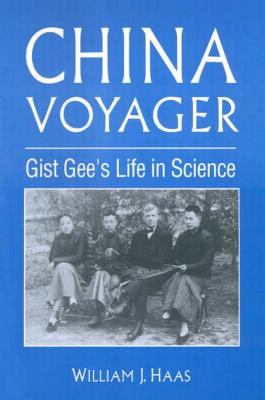 China Voyager: Gist Gee's Life in Science