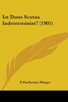 Ist Duns Scotus Indeterminist? (1905)