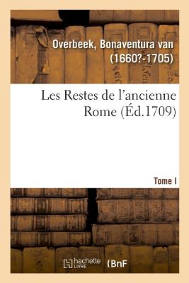 Les Restes de l'ancienne Rome, recherchez avec soin, mesurez, dessinez sur les lieux: Loge maçonnique des Frères-Unis, à l'Orient de Paris, séance ext