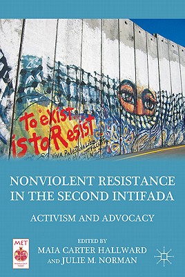 Nonviolent Resistance in the Second Intifada: Activism and Advocacy