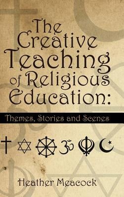 The Creative Teaching of Religious Education: Themes, Stories and Scenes