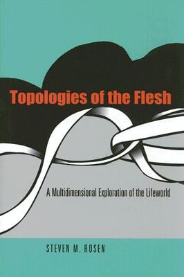 Topologies of the Flesh: A Multidimensional Exploration of the Lifeworld