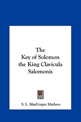 The Key of Solomon the King Clavicula Salomonis
