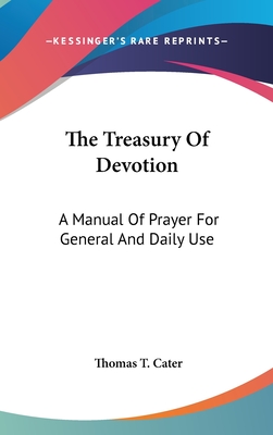 The Treasury Of Devotion: A Manual Of Prayer For General And Daily Use