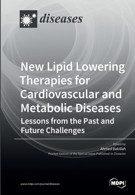 New Lipid Lowering Therapies for Cardiovascular and Metabolic Diseases: Lessons from the Past and Future Challenges