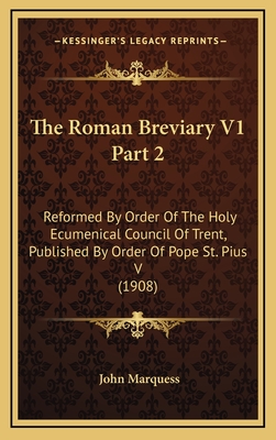 The Roman Breviary V1 Part 2: Reformed By Order Of The Holy Ecumenical Council Of Trent, Published By Order Of Pope St. Pius V (1908)