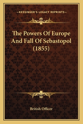 The Powers Of Europe And Fall Of Sebastopol (1855)