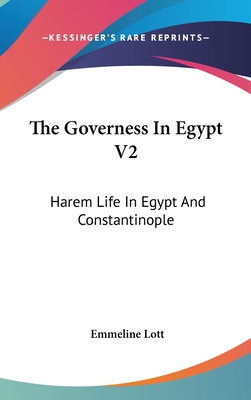 The Governess In Egypt V2: Harem Life In Egypt And Constantinople