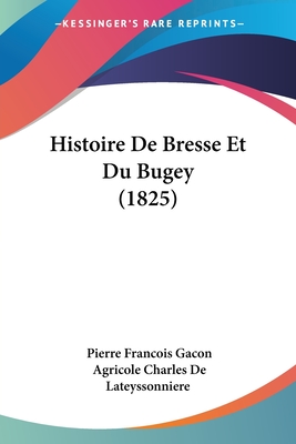 Histoire De Bresse Et Du Bugey (1825)