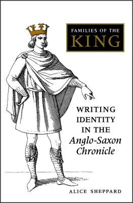 Families of the King: Writing Identity in the Anglo-Saxon Chronicle