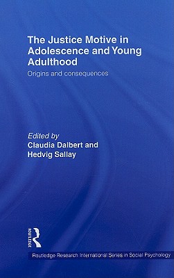 The Justice Motive in Adolescence and Young Adulthood: Origins and Consequences