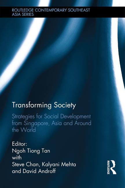 Transforming Society: Strategies for Social Development from Singapore, Asia and Around the World