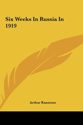 Six Weeks In Russia In 1919