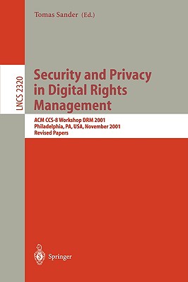 Security and Privacy in Digital Rights Management: ACM Ccs-8 Workshop Drm 2001, Philadelphia, Pa, Usa, November 5, 2001. Revised Papers