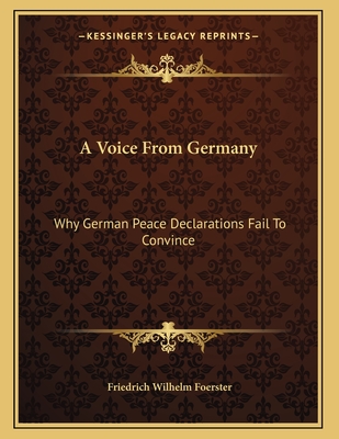 A Voice From Germany: Why German Peace Declarations Fail To Convince: Austria's Peace Proposals, The Letter To Prince Sixtus (1918)