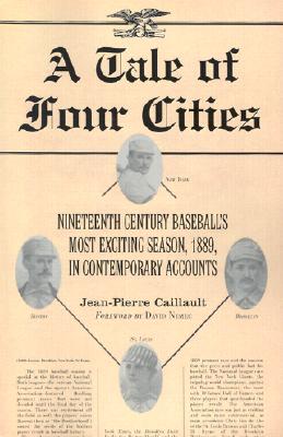 A Tale of Four Cities: Nineteenth Century Baseball's Most Exciting Season, 1889, in Contemporary Accounts