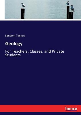 Geology: For Teachers, Classes, and Private Students