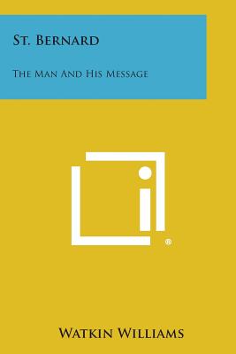 St. Bernard: The Man and His Message