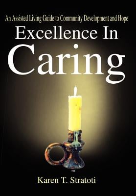Excellence In Caring: An Assisted Living Guide to Community Development and Hope