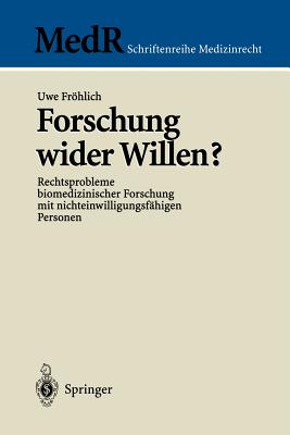 Forschung Wider Willen?: Rechtsprobleme Biomedizinischer Forschung Mit Nichteinwilligungsfähigen Personen