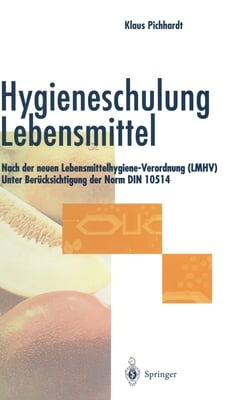 Hygieneschulung Lebensmittel: Nach Der Neuen Lebensmittelhygiene-Verordnung (Lmhv). Unter Berucksichtigung Der Norm Din 10514