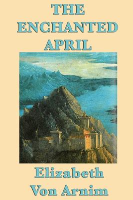 The Enchanted April: A Novel of Friendship, Renewal, and Escape