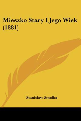 Mieszko Stary I Jego Wiek (1881)