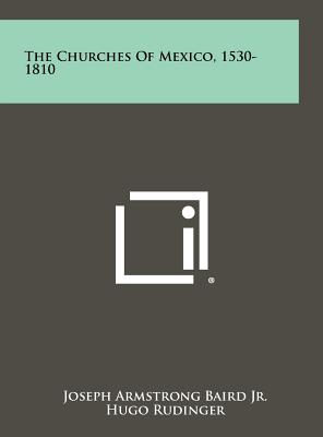 The Churches Of Mexico, 1530-1810