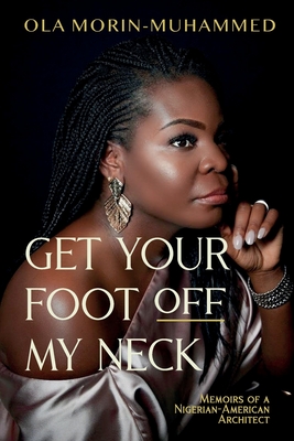 Get your foot off my neck: Memoirs of a Nigerian-American Architect