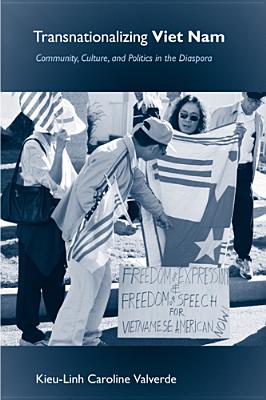 Transnationalizing Viet Nam: Community, Culture, and Politics in the Diaspora