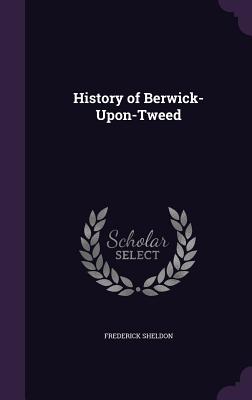History of Berwick-Upon-Tweed