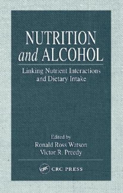 Nutrition and Alcohol: Linking Nutrient Interactions and Dietary Intake