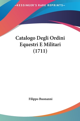 Catalogo Degli Ordini Equestri E Militari (1711)