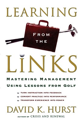 Learning from the Links: Mastering Management Using Lessons from Golf