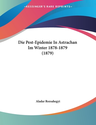 Die Pest-Epidemie In Astrachan Im Winter 1878-1879 (1879)