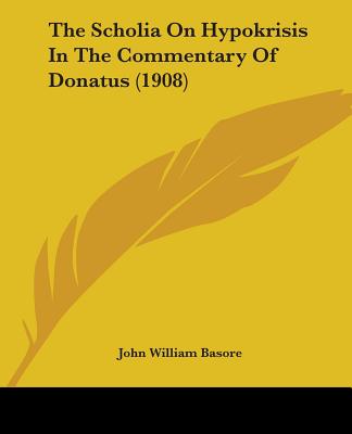 The Scholia On Hypokrisis In The Commentary Of Donatus (1908)