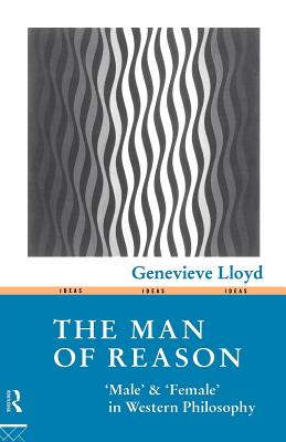 The Man of Reason: Male and Female in Western Philosophy