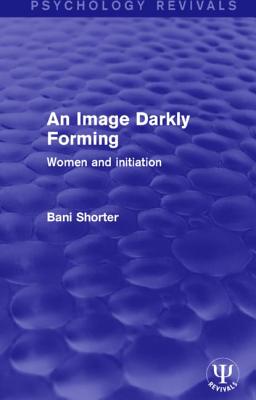 An Image Darkly Forming: Women and Initiation