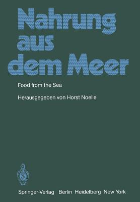 Nahrung Aus Dem Meer / Food from the Sea: Internationales Symposium Vom 8.-9.10.1980 in Bremerhaven