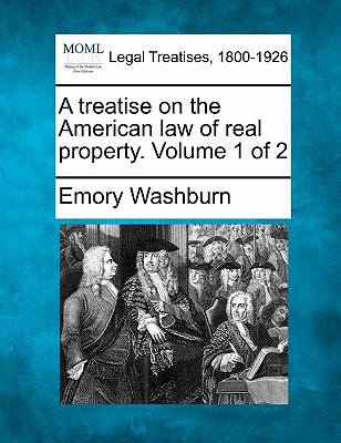 A treatise on the American law of real property. Volume 1 of 2